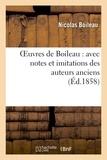 Nicolas Boileau - Oeuvres de Boileau : avec notes et imitations des auteurs anciens (Éd.1858).