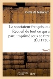 Pierre de Marivaux - Le spectateur françois, ou Recueil de tout ce qui a paru imprimé sous ce titre. T. 2.
