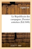 Eugène Sue - Le Républicain des campagnes. Premier entretien.