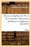 Alphonse de Lamartine - Oeuvres complètes de M. A. de Lamartine. Tome 2 Harmonies poétiques et religieuses.