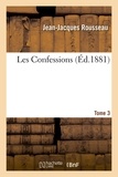 Jean-Jacques Rousseau - Les Confessions. Tome 3.
