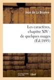 Jean de La Bruyère - Les caractères, chapitre XIV : de quelques usages.