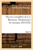 Jean-Jacques Rousseau - Oeuvres complètes de J. J. Rousseau. T. 12 Dictionnaire de musique T1.