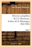 Jean-Jacques Rousseau - Oeuvres complètes de J. J. Rousseau. T. 7 Lettres de la Montagne.