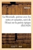  Voltaire - La Henriade, poème avec les notes et variantes, suivi de l'Essai sur la poésie épique.
