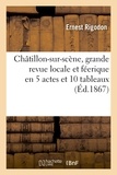 Albert Laporte - Châtillon-sur-scène, grande revue locale et féerique en 5 actes et 10 tableaux.