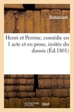  Dumaniant - Henri et Perrine, comédie en 1 acte et en prose, imitée du danois.