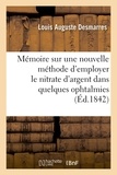 Louis-Auguste Desmarres - Mémoire sur une nouvelle méthode d'employer le nitrate d'argent dans quelques ophtalmies.
