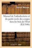 Édouard Meaume - Manuel de l'adjudicataire et du garde-vente des coupes dans les bois de l'État des communes.
