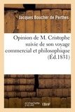 Jacques Boucher de Perthes - Opinion de M. Cristophe suivie de son voyage commercial et philosophique.