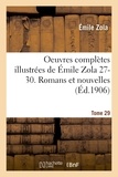 Emile Zola - Oeuvres complètes illustrées de Émile Zola 27-30. Romans et nouvelles T29.