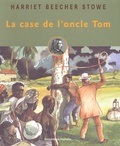 Harriet Beecher-Stowe - La Case De L'Oncle Tom.