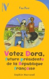 Sophie Marvaud - Votez Dora, Future Presidente De La Republique Francaise.