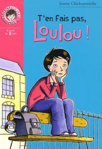 Josette Chicheportiche - Loulou Tome 7 : T'en fais pas, Loulou !.