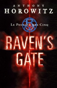 Anthony Horowitz - Le Pouvoir des Cinq Tome 1 : Raven's Gate.