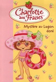 Katherine Quénot - Charlotte aux Fraises Tome 9 : Mystère au Lagon doré.
