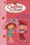 Katherine Quénot et François Hacker - Charlotte aux Fraises Tome 13 : Un voyage fraisi-fabuleux.