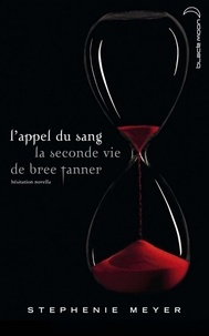 Stephenie Meyer - Saga Twilight - L'appel du sang - La seconde vie de Bree Tanner.