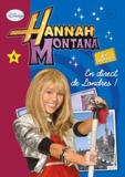  Disney - Hannah Montana Tome 4 : En direct de Londres !.