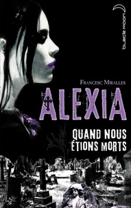 Francesc Miralles - Alexia - Quand nous étions morts.