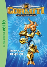  Hachette - Gormiti Tome 8 : Toby à la belle vie.