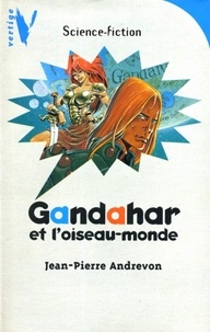 Jean-Pierre Andrevon - Gandahar et l'Oiseau-Monde.