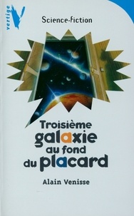 Alain Venisse - Troisième Galaxie au Fond du Placard.