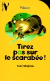 Paul Shipton - Tirez Pas Sur Le Scarabee !.