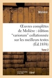  Molière - Oeuvres complètes de Molière : édition  variorum  collationnée sur les meilleurs textes. Tome 2.