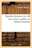 Nicolas Boileau - Epistola clarissimi. Ad suos versus, e gallico in latinum translata.