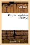 Edgar Quinet - Du génie des religions.
