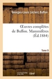 Georges-Louis Leclerc Buffon - Oeuvres complètes de Buffon. Tome 9 Mammifères.