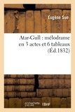 Eugène Sue et Michel Masson - Atar-Gull : mélodrame en 3 actes et 6 tableaux.