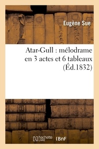Eugène Sue et Michel Masson - Atar-Gull : mélodrame en 3 actes et 6 tableaux.