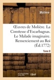  Molière - Oeuvres de Molière. Tome 8 La Comtesse d'Escarbagnas. Le Malade imaginaire. Remerciement au Roi.
