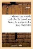  Lebrun - Manuel des jeux de calcul et de hasard, ou Nouvelle académie des jeux.