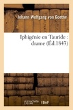 Johann Wolfgang von Goethe - Iphigénie en Tauride : drame.