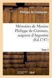 Philippe de Commynes - Mémoires de Messire Philippe de Comines, seigneur d'Argenton.Tome 3.