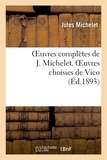 Jules Michelet - Oeuvres complètes de J. Michelet. Oeuvres choisies de Vico.