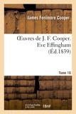 James Fenimore Cooper - Oeuvres de J. F. Cooper. T. 16 Eve Effingham.