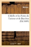  Molière - L'Idylle et les Festes de l'amour et de Bacchus, pastorale représentée.