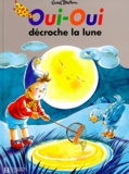 Enid Blyton - Oui-Oui décroche la lune.