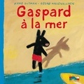Anne Gutman et Georg Hallensleben - Les catastrophes de Gaspard et Lisa Tome 7 : Gaspard à la mer.