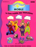  Collectif - Le Livre Mobile Des Teletubbies.