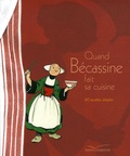 Cécile Beaucourt - Quand Bécassine fait sa cuisine.