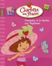  Hachette Jeunesse - Charlotte aux Fraises Tome 1 : Charlotte et le jardin aux papillons.