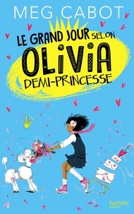 Meg Cabot - Olivia, demi-princesse Tome 2 : Le grand jour selon Olivia, demi-princesse.