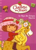 Megan E. Bryant - Charlotte aux Fraises Tome 10 : Le Pays des crèmes glacées.