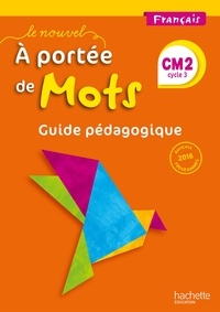 Marjolaine Aniento et Gaëlle Monteret - Français CM2 Le nouvel A portée de mots - Guide pédagogique.
