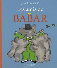 Jean de Brunhoff - Les amis de Babar.